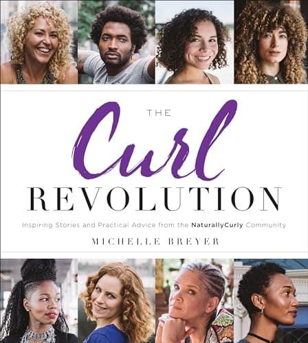 The Curl Revolution: Inspiring Stories and Practical Advice From the